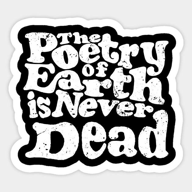 'The Poetry Of Earth Is Never Dead' Environment Shirt Sticker by ourwackyhome